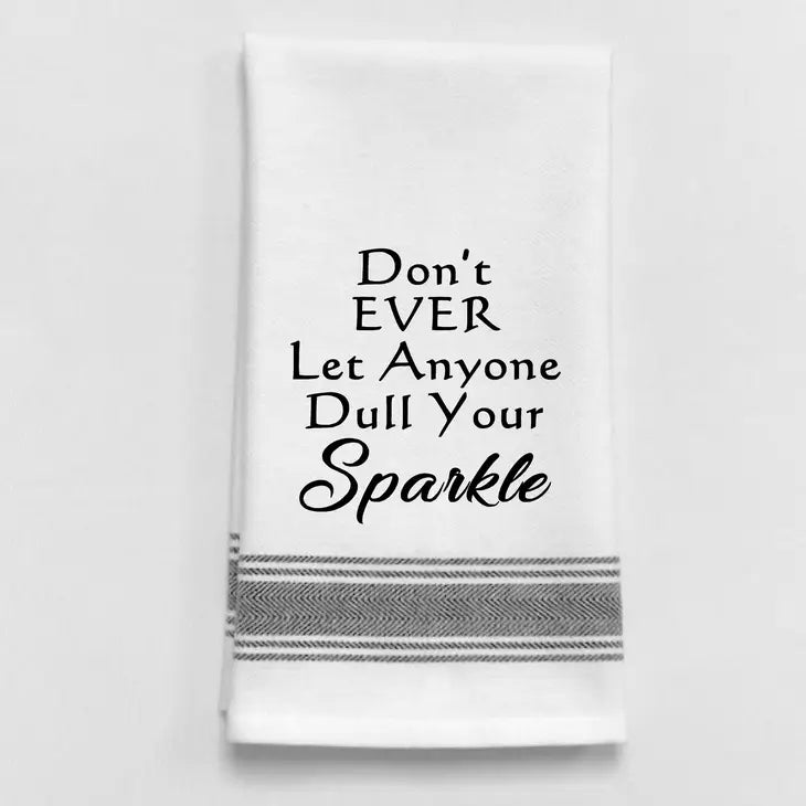 "Don't Ever Let Anyone Dull Your Sparkle"  Tea Towel