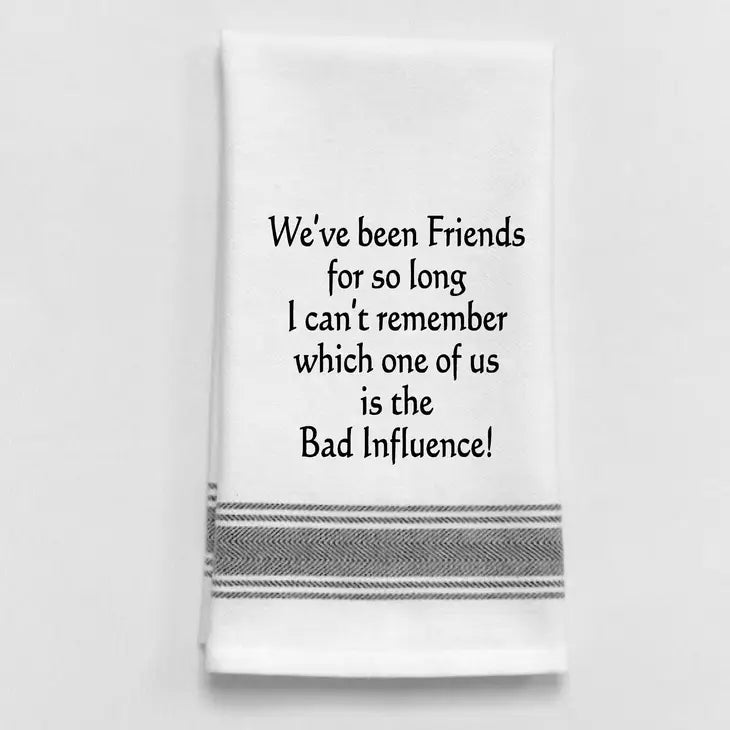 We've been friends for so long..." Dish Towel