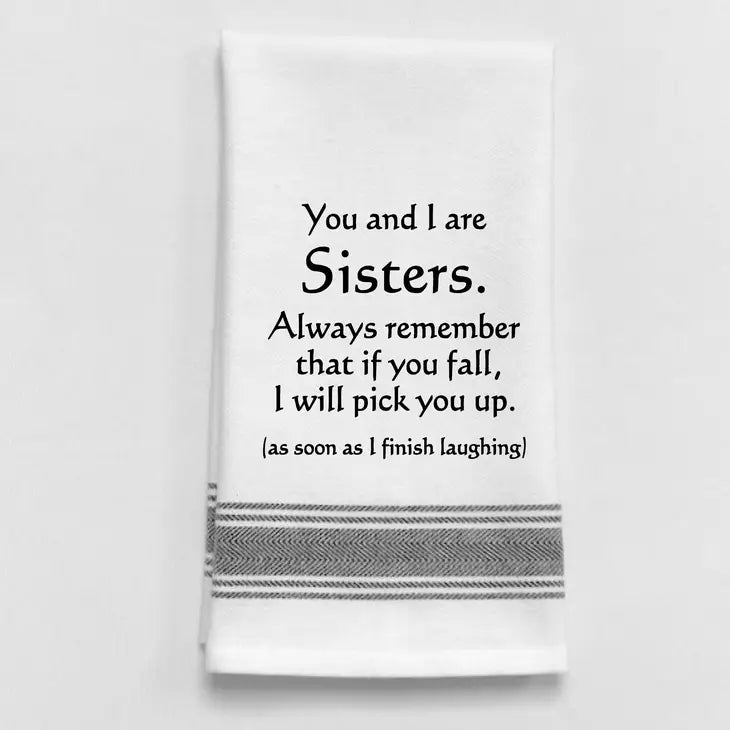 Dish Towel - "You and I Are Sisters"