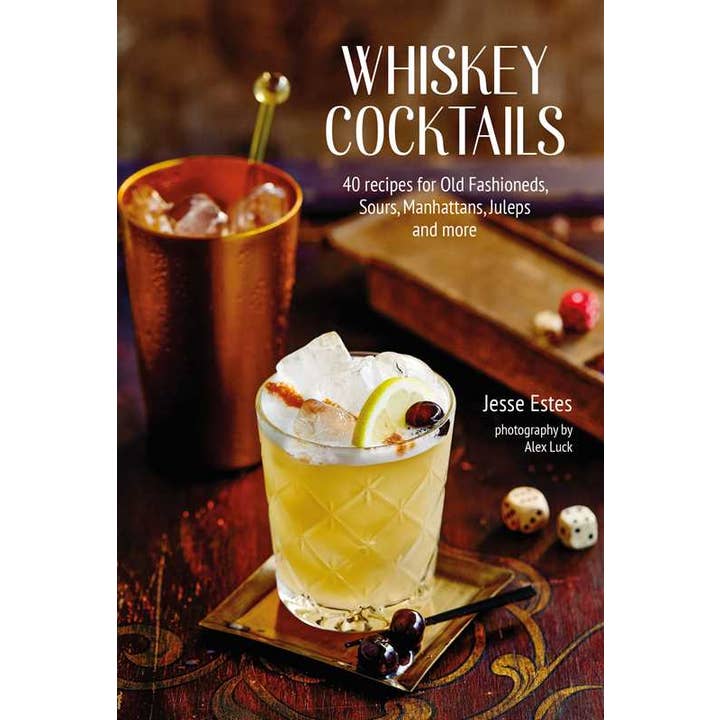 Whiskey Cocktails By Jesse Estes