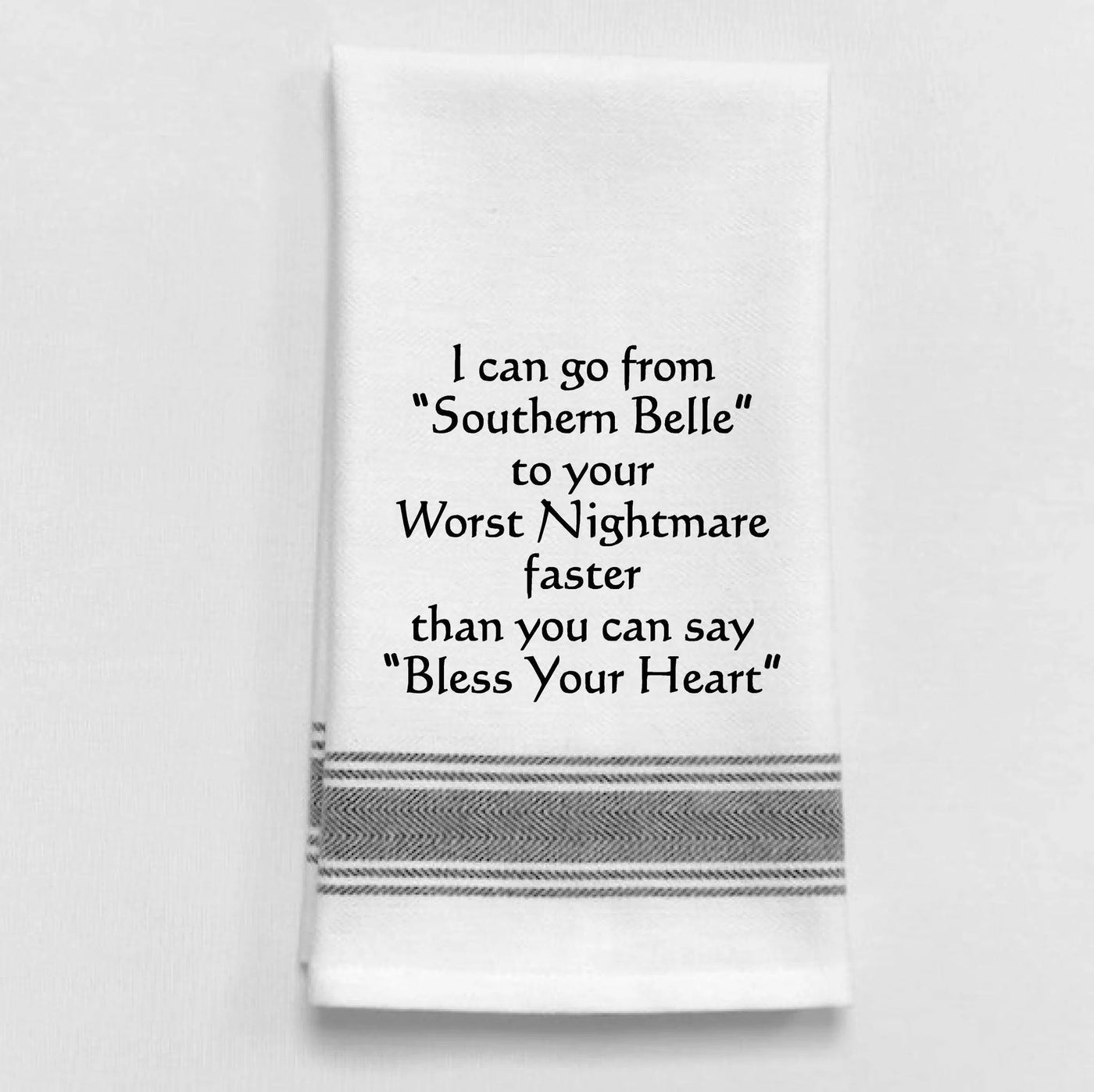 Dish Towel - "I Can Go from Southern Belle"