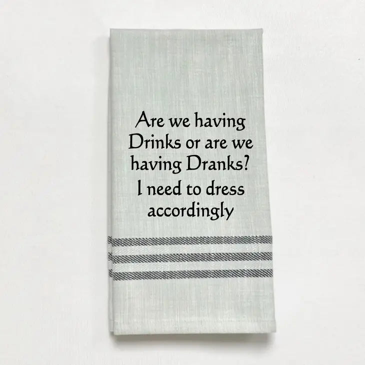 "Are we having Drinks or are we having Dranks" Dish Towel