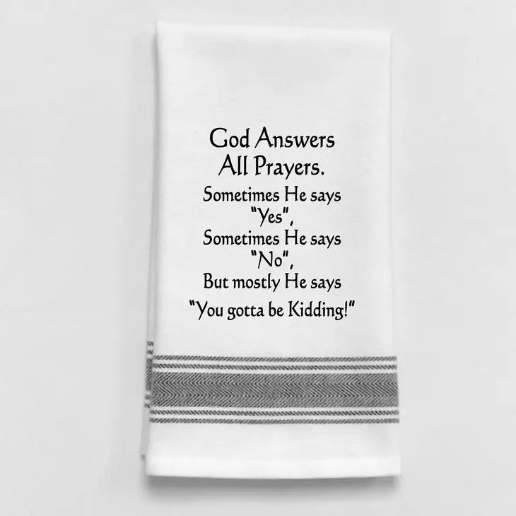 "God answers all prayers. Sometimes He says yes" Dish Towel