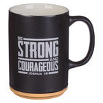 Be Strong & Courageous Josh 1:9 Mug